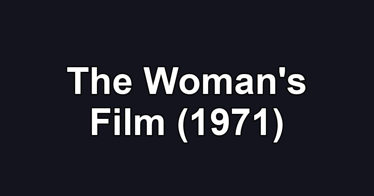 The Woman's Film (1971)