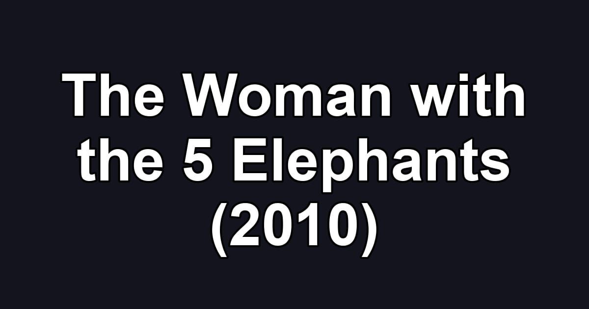The Woman with the 5 Elephants (2010)