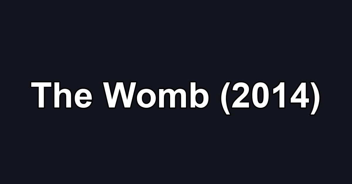 The Womb (2014)