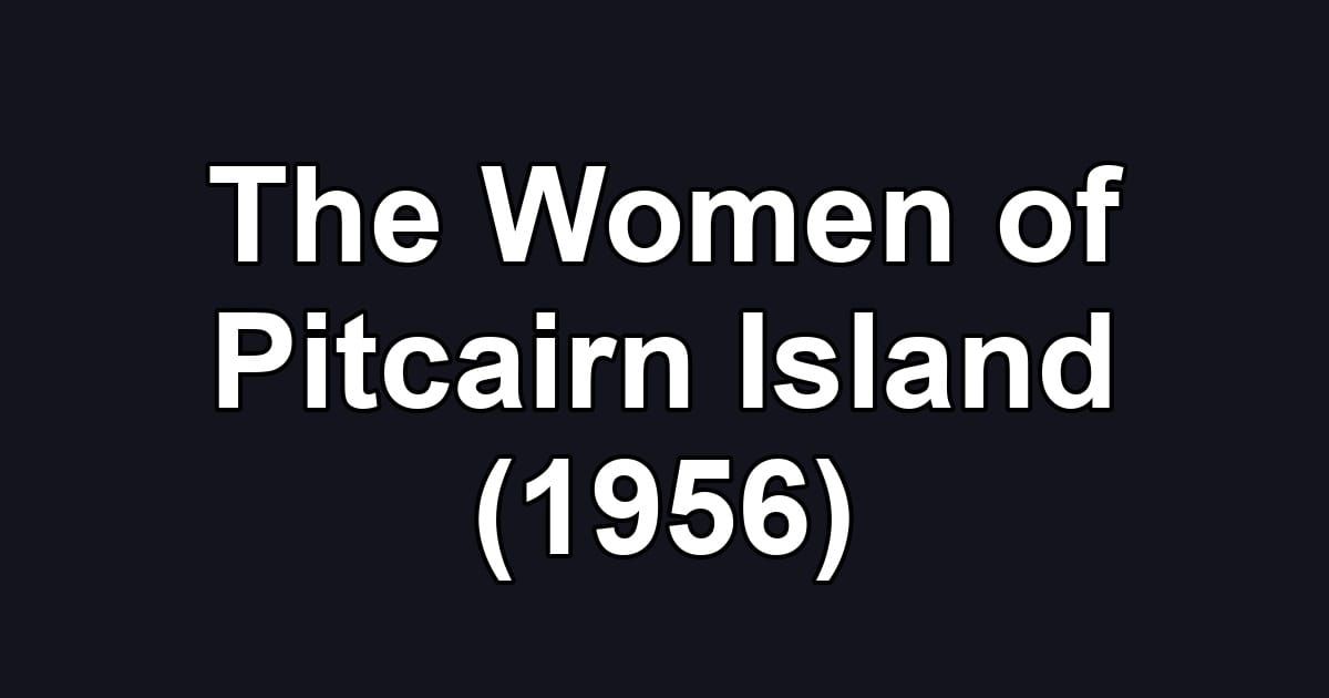 The Women of Pitcairn Island (1956)