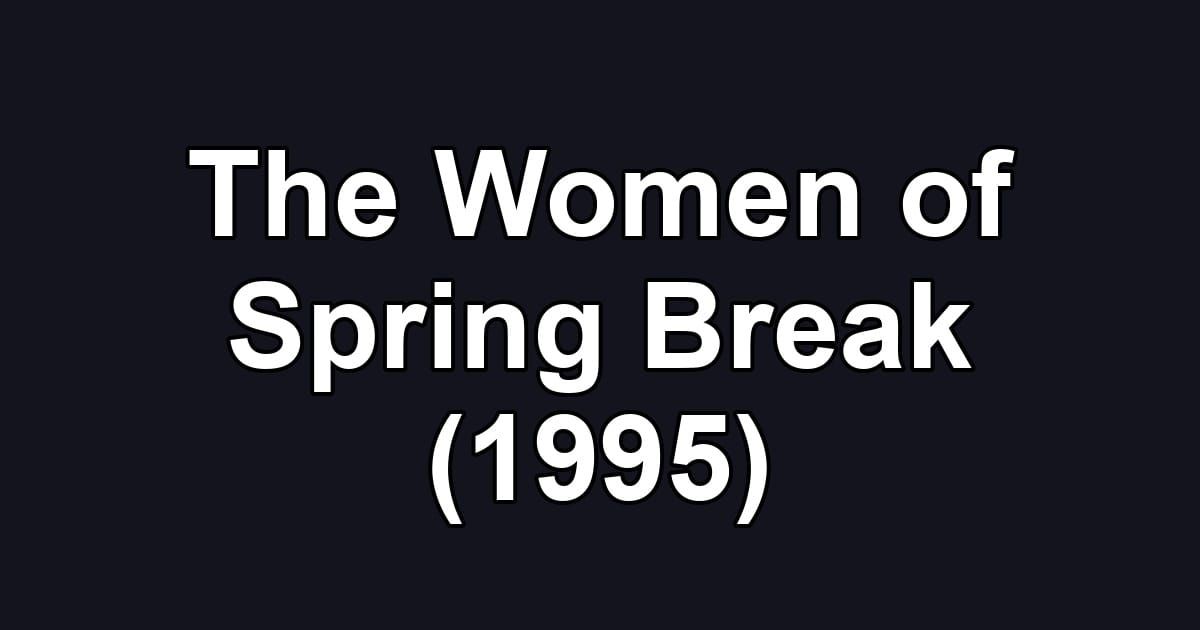 The Women of Spring Break (1995)