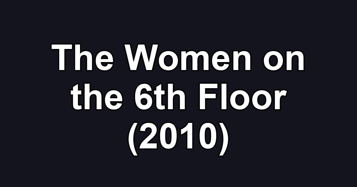 The Women on the 6th Floor (2010)