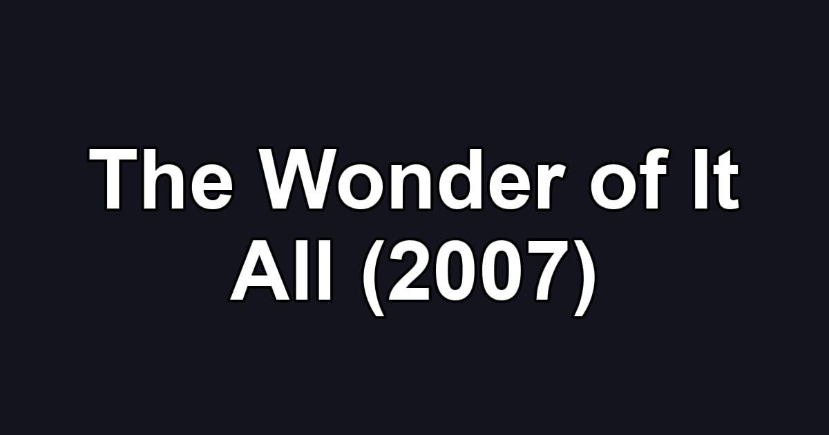 The Wonder of It All (2007)