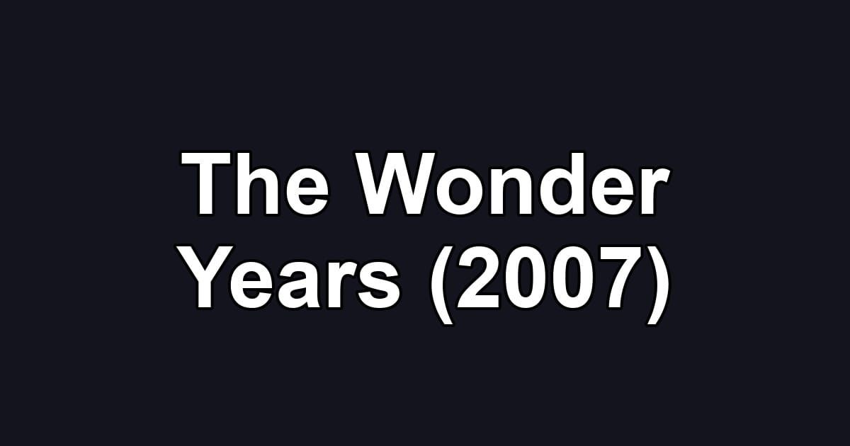 The Wonder Years (2007)