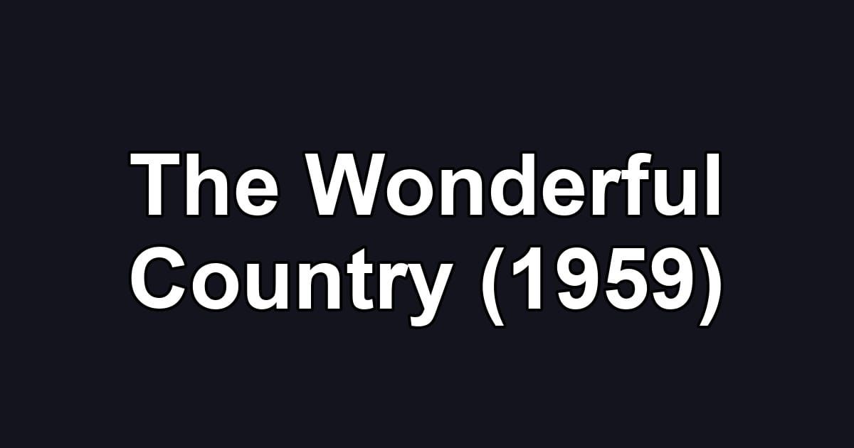 The Wonderful Country (1959)