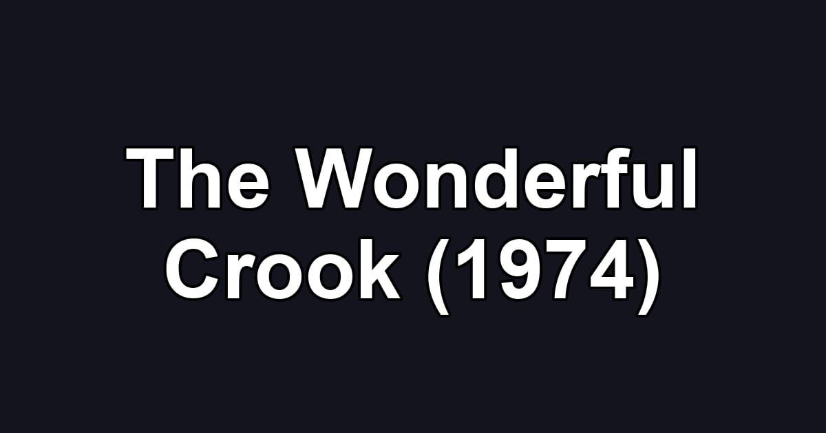 The Wonderful Crook (1974)