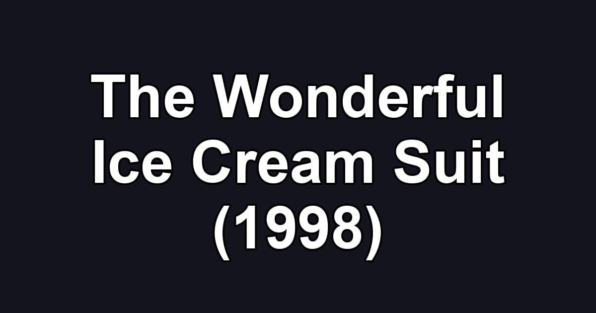 The Wonderful Ice Cream Suit (1998)