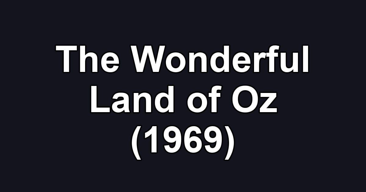 The Wonderful Land of Oz (1969)