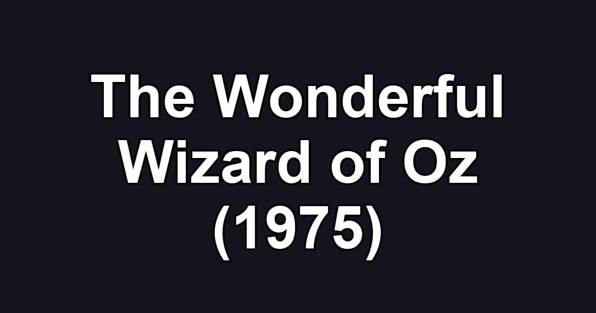 The Wonderful Wizard of Oz (1975)