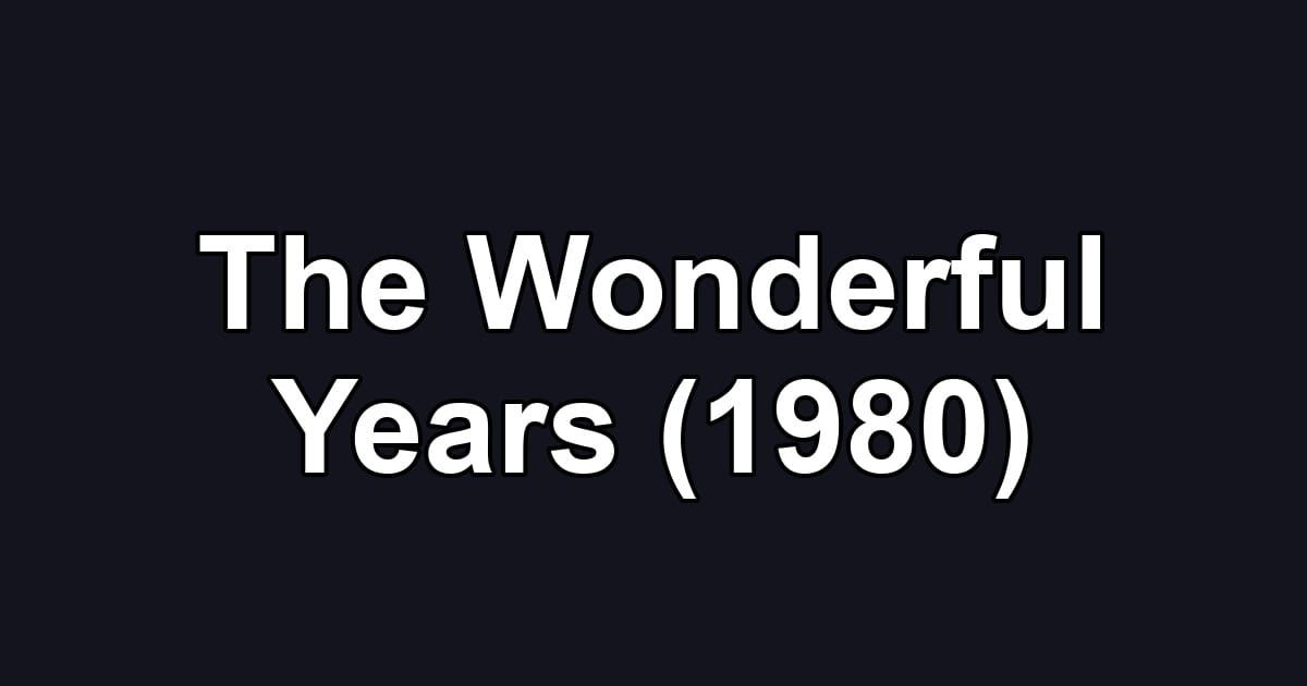 The Wonderful Years (1980)