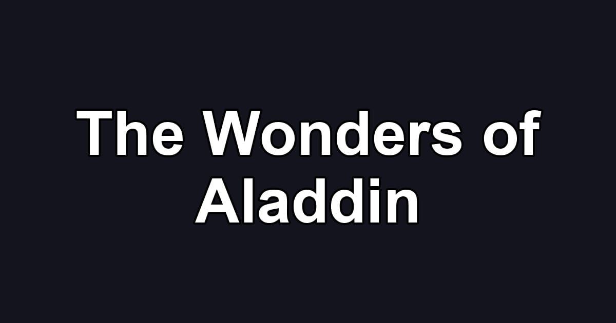 The Wonders of Aladdin