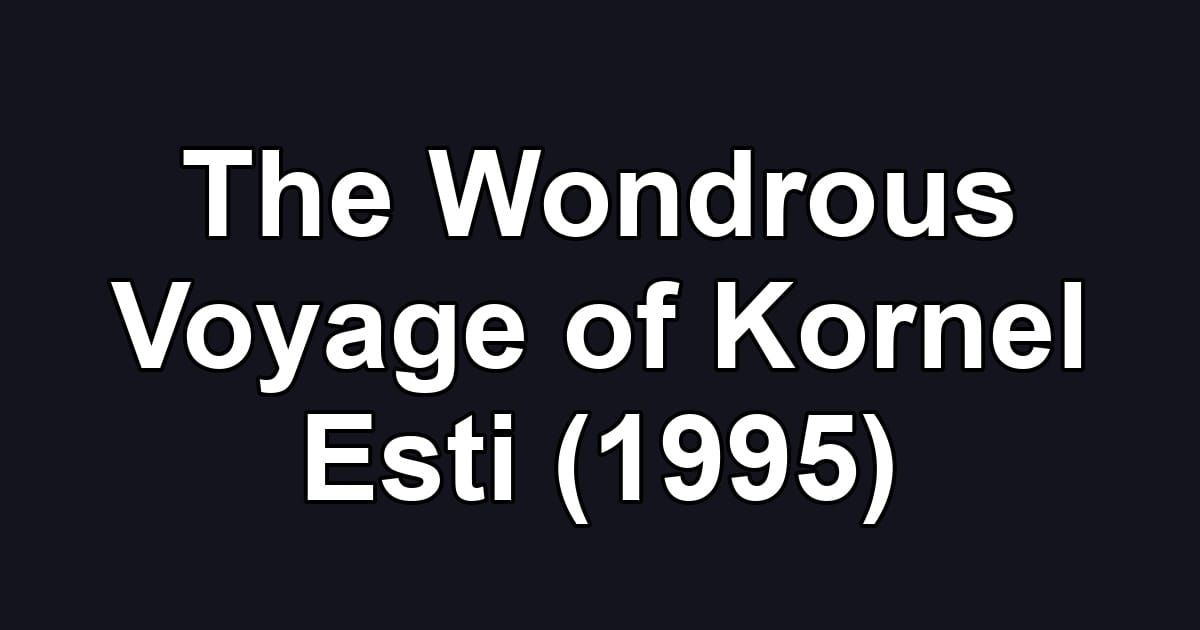 The Wondrous Voyage of Kornel Esti (1995)