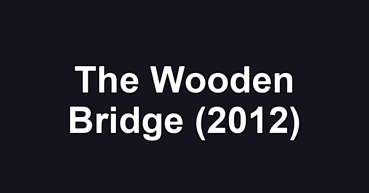 The Wooden Bridge (2012)