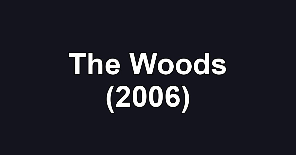 The Woods (2006)