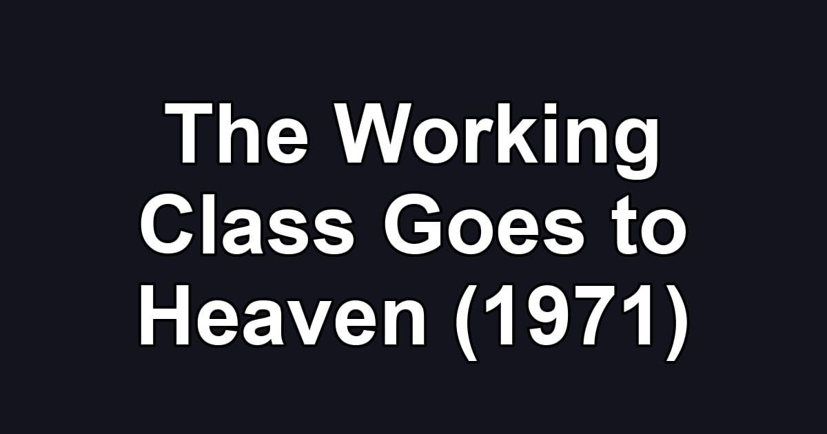 The Working Class Goes to Heaven (1971)