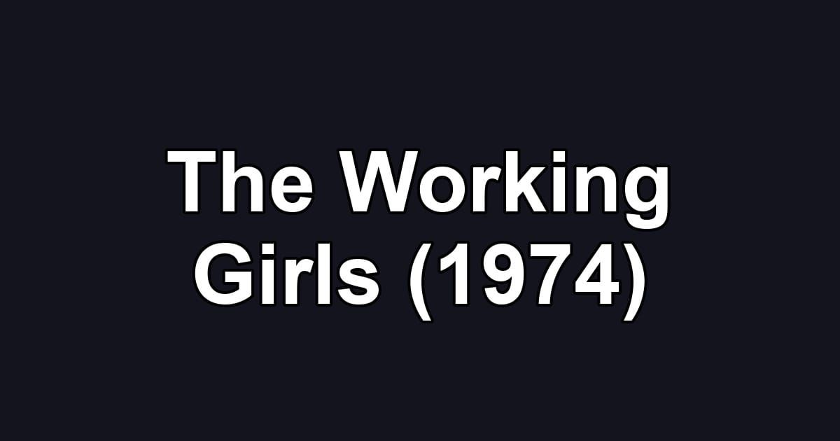 The Working Girls (1974)