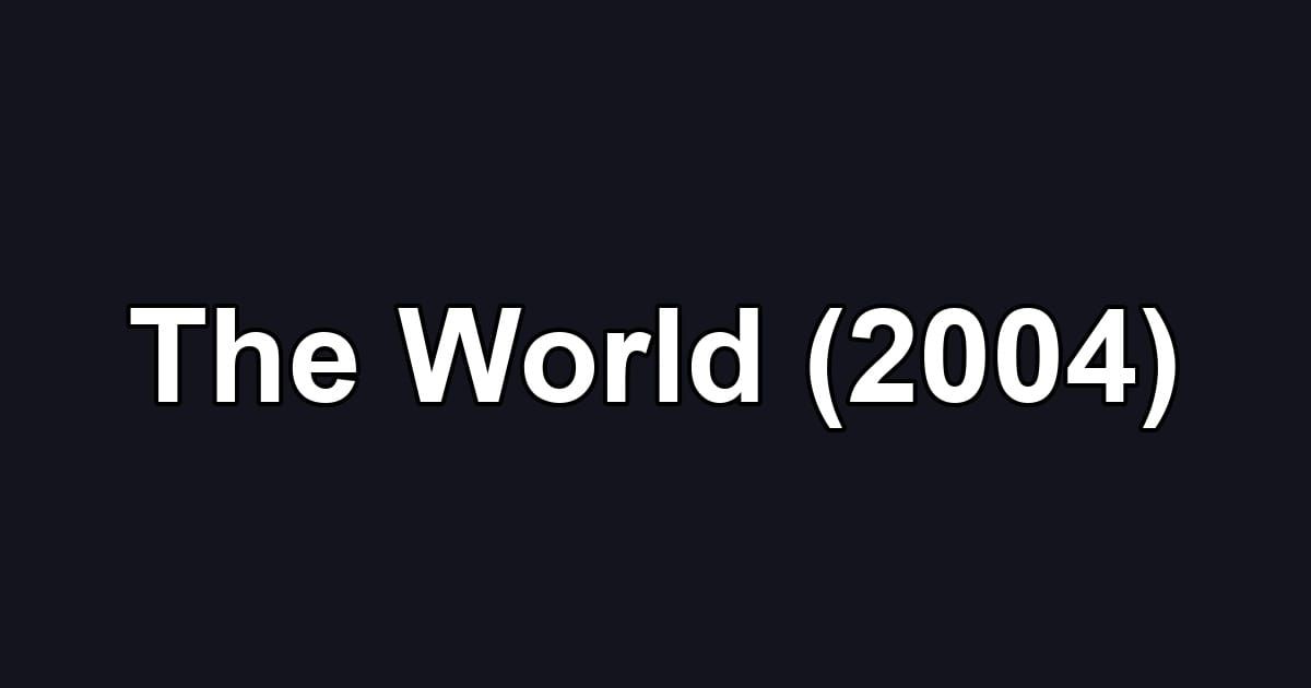 The World (2004)