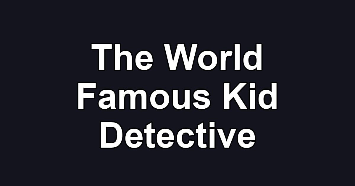 The World Famous Kid Detective