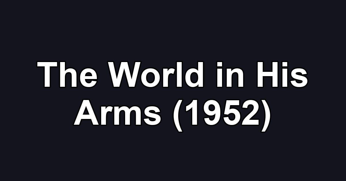 The World in His Arms (1952)