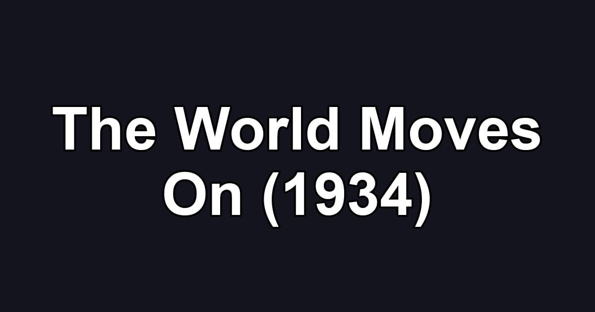 The World Moves On (1934)