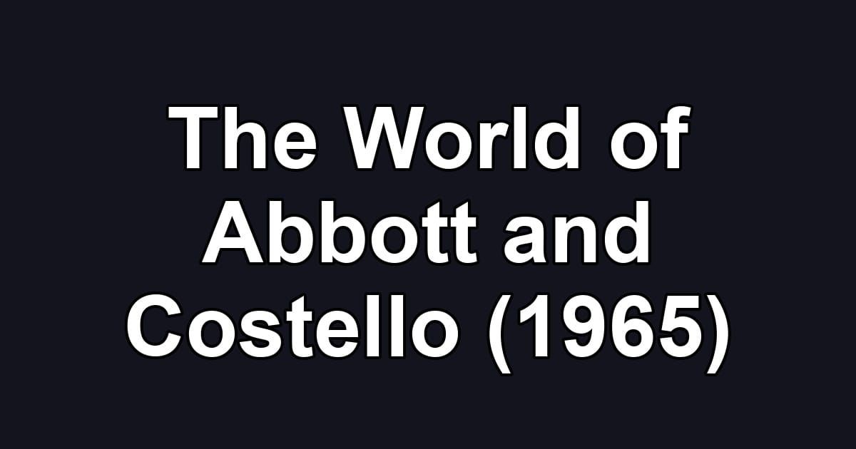 The World of Abbott and Costello (1965)