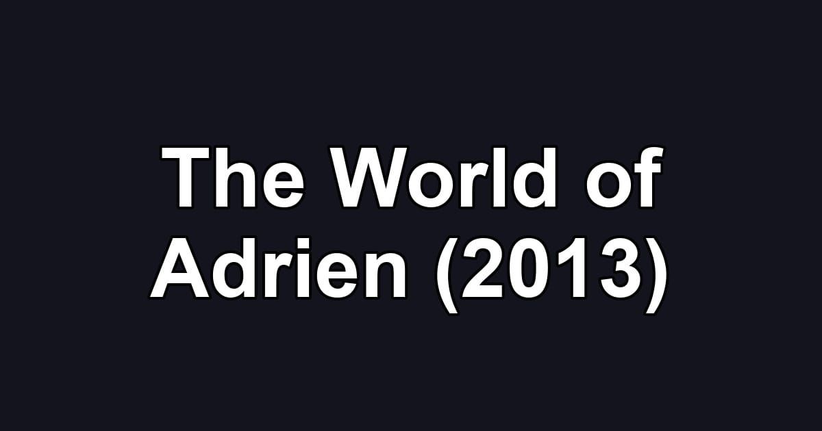 The World of Adrien (2013)