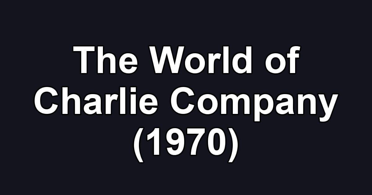 The World of Charlie Company (1970)