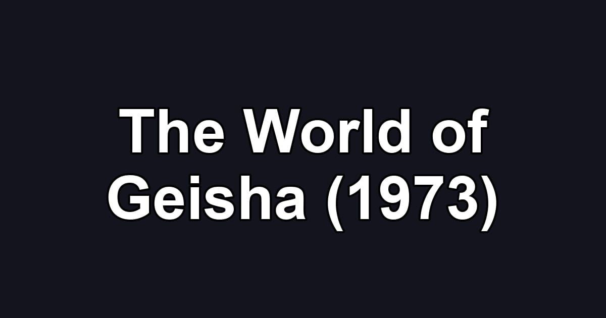 The World of Geisha (1973)