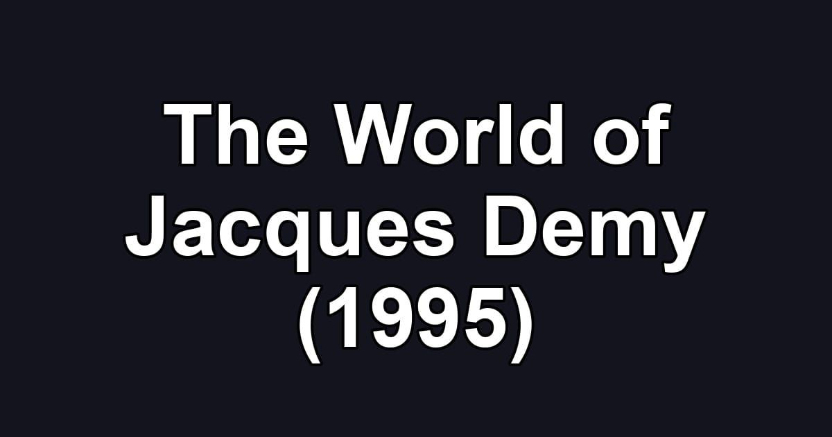 The World of Jacques Demy (1995)