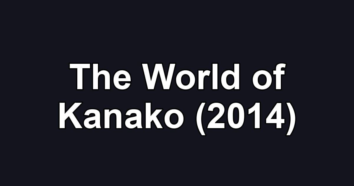 The World of Kanako (2014)