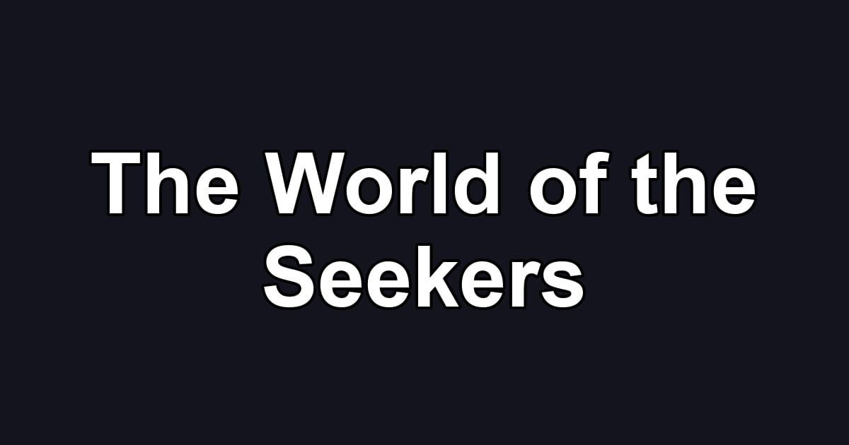 The World of the Seekers