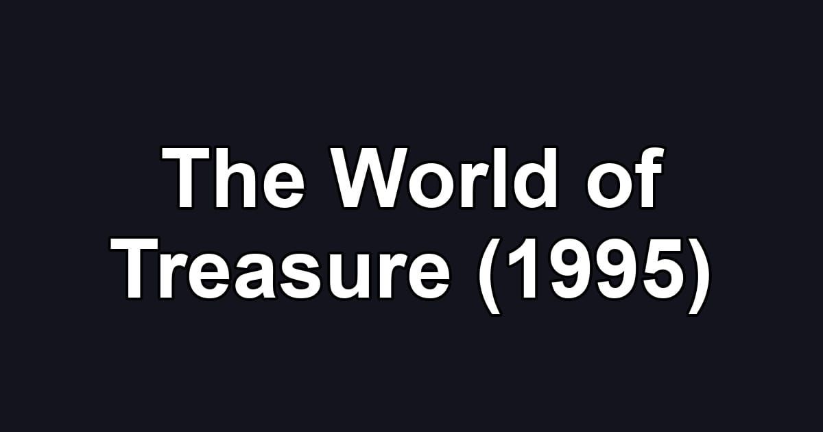 The World of Treasure (1995)