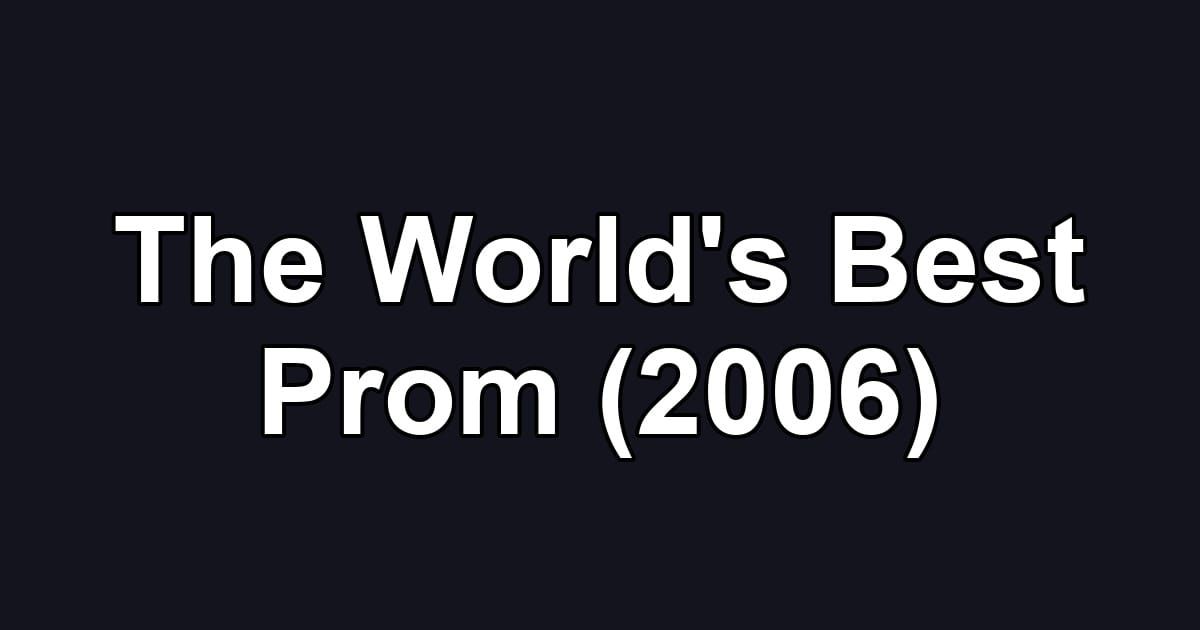 The World's Best Prom (2006)