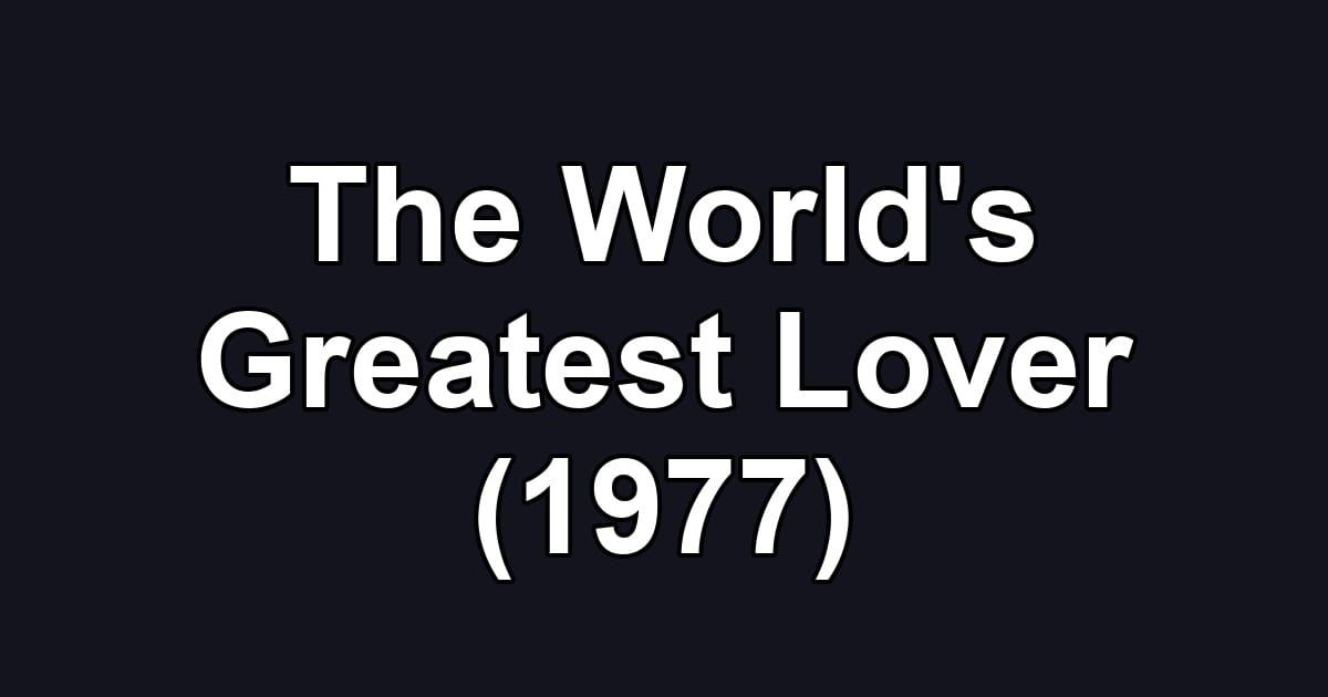 The World's Greatest Lover (1977)