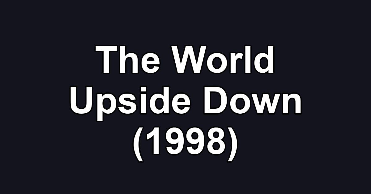 The World Upside Down (1998)