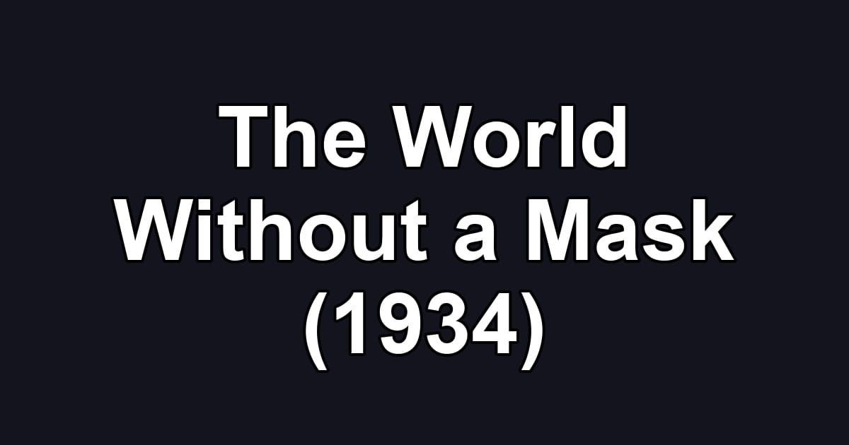 The World Without a Mask (1934)