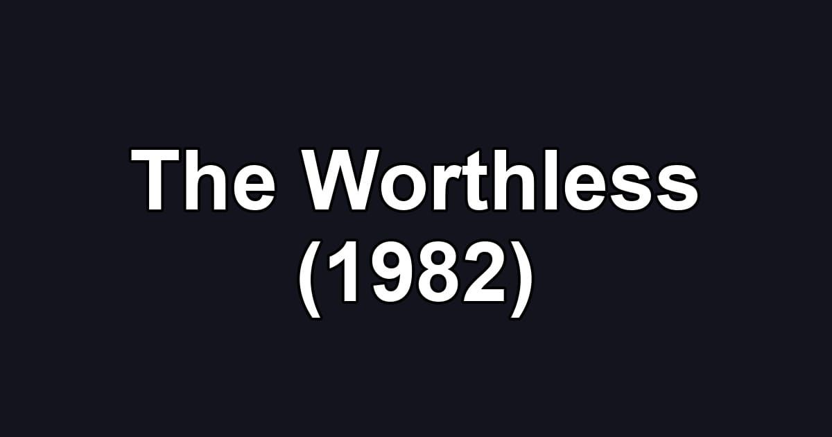 The Worthless (1982)