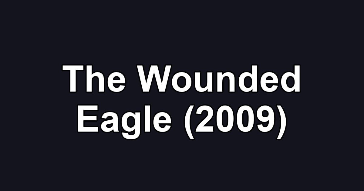 The Wounded Eagle (2009)