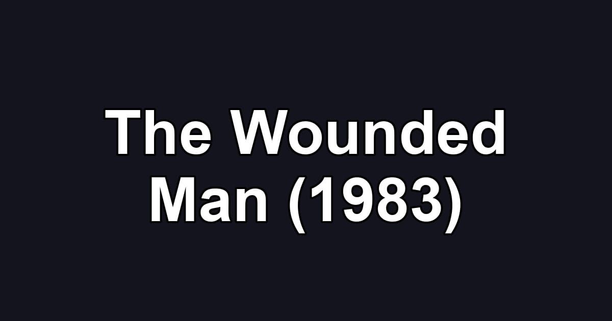 The Wounded Man (1983)