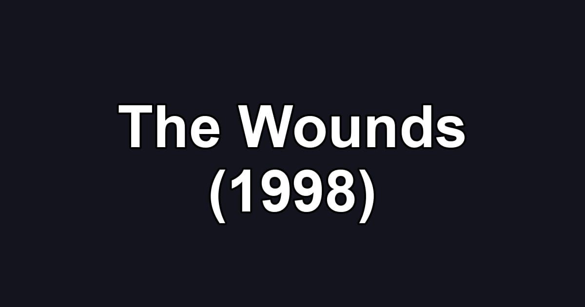 The Wounds (1998)