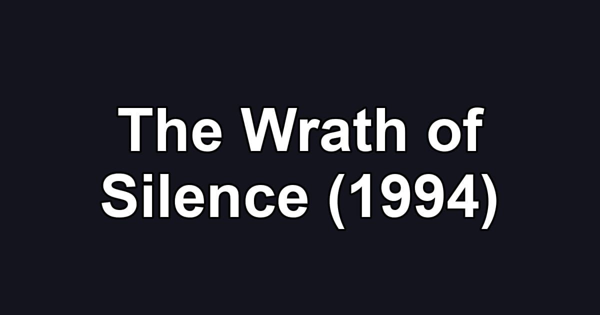 The Wrath of Silence (1994)