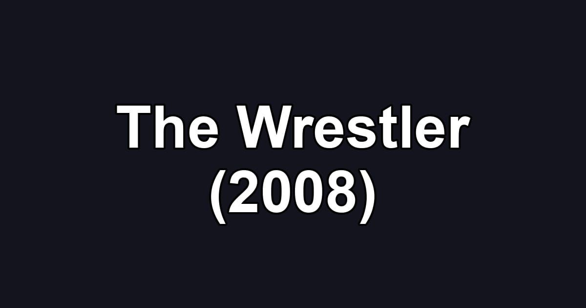 The Wrestler (2008)