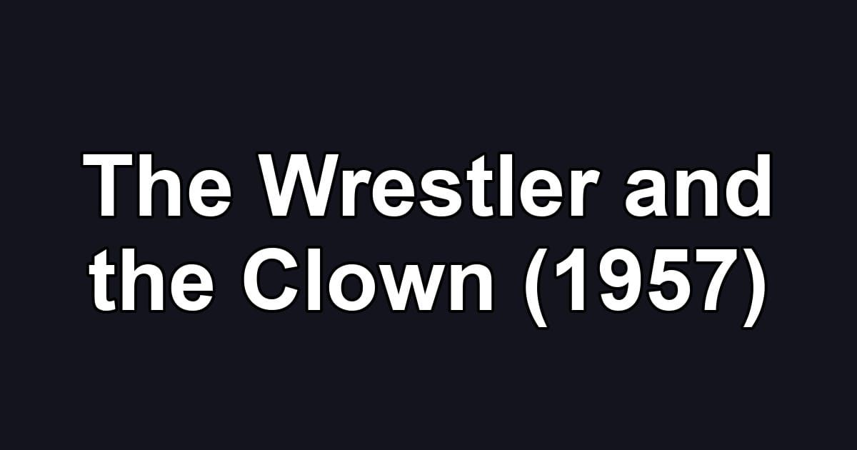 The Wrestler and the Clown (1957)