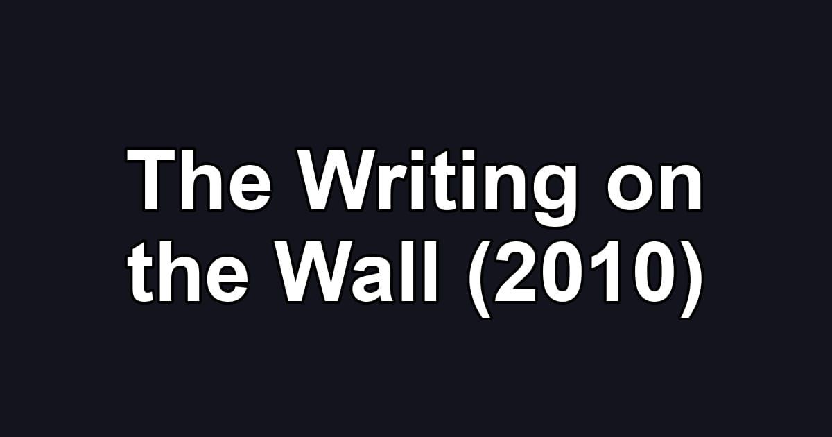 The Writing on the Wall (2010)