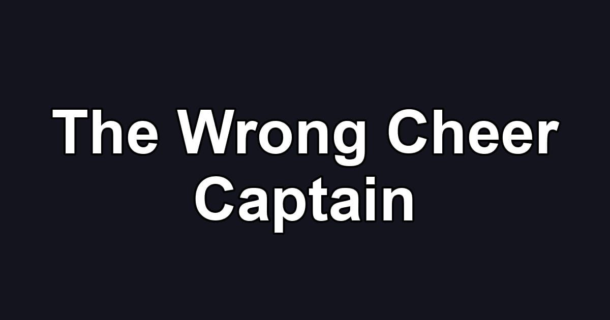 The Wrong Cheer Captain