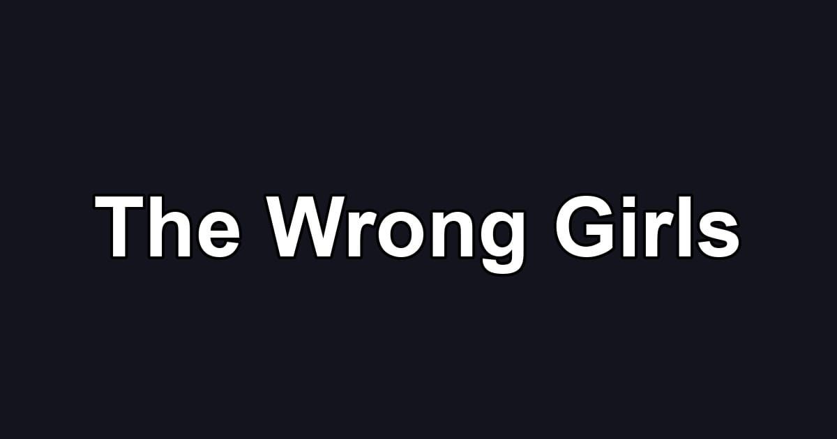 The Wrong Girls
