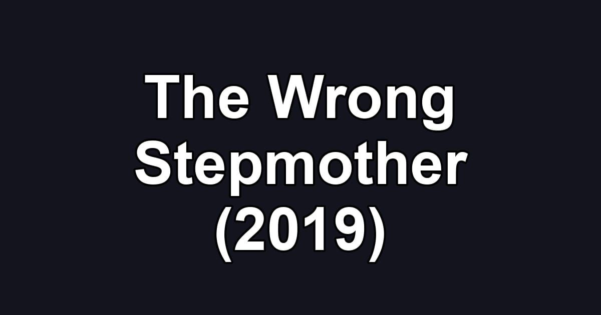 The Wrong Stepmother (2019)