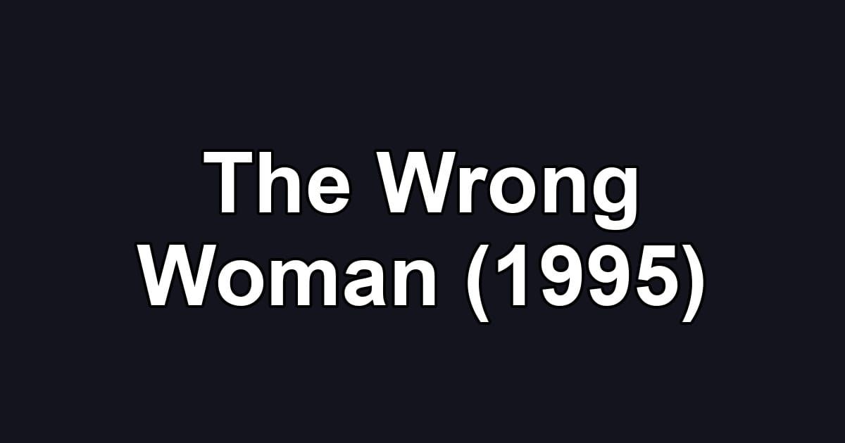 The Wrong Woman (1995)