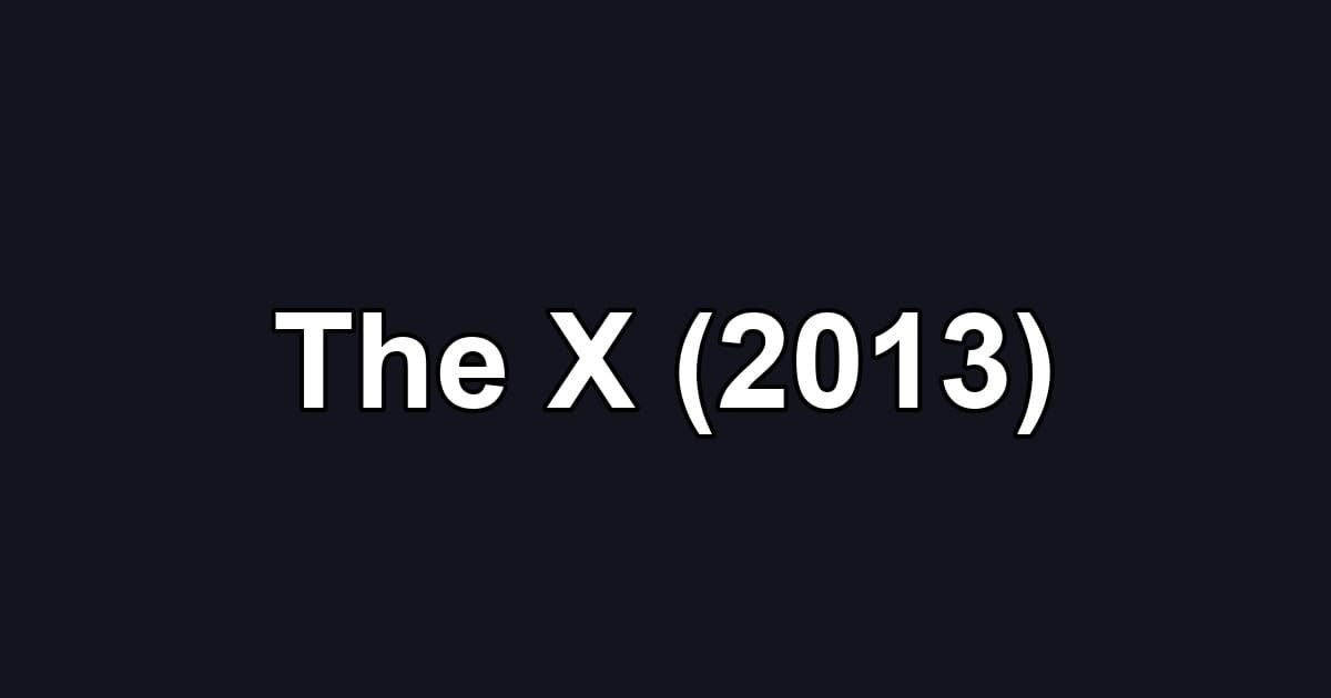 The X (2013)