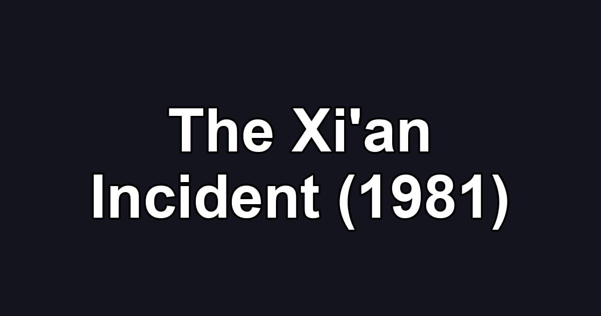 The Xi'an Incident (1981)